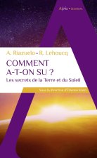 Comment a-t-on su ? Les secrets de la Terre et du Soleil