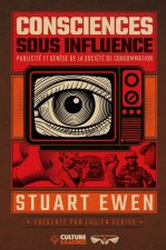 CONSCIENCES SOUS INFLUENCE : PUBLICITEET GENESE DE LA SOCIETE DE CONSOMMATION