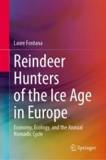 Reindeer Hunters of the Ice Age in Europe