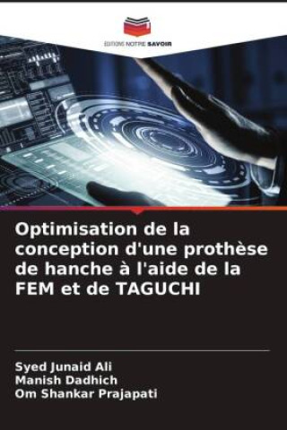 Optimisation de la conception d'une proth?se de hanche ? l'aide de la FEM et de TAGUCHI