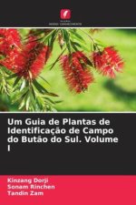 Um Guia de Plantas de Identificaç?o de Campo do But?o do Sul. Volume I