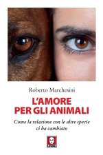 amore per gli animali. Come la relazione con le altre specie ci ha cambiato