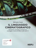 linguaggio cinematografico. Narrazione, immagine, messinscena, montaggio e sonoro nei film e nelle serie TV
