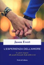 esperienza dell'amore. Le giuste risposte alle grandi domande degli adolescenti