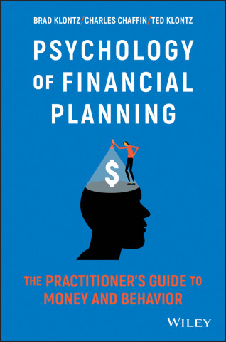 Psychology of Financial Planning - The Practitioner's Guide to Money and Behavior