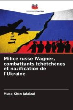 Milice russe Wagner, combattants tchétch?nes et nazification de l'Ukraine