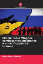 Milícia russa Wagner, combatentes chechenos e a nazificaç?o da Ucrânia