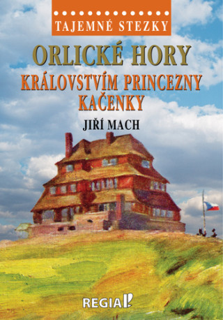 Orlickďż˝ hory Krďż˝lovstvďż˝m princezny Kaďż˝enky