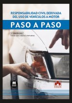 RESPONSABILIDAD CIVIL DERIVADA DEL USO DE VEHICULOS A MOTOR. PASO A PASO 2022