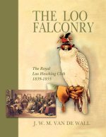 Loo Falconry: The Royal Loo Hawking Club, 1839 - 1855
