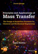 Principles and Applications of Mass Transfer: The Design of Separation Processes for Chemical and Bi ochemical Engineering, 4th Edition