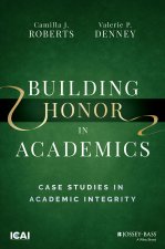 Building Honor in Academics: Case Studies in Acade mic Integrity