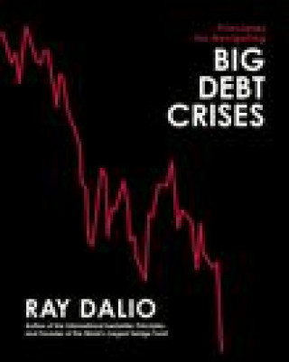 Principles for Navigating Big Debt Crises (Kemény kötésű)