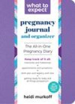 What to Expect Pregnancy Journal and Organizer: The All-In-One Pregnancy Diary