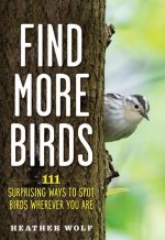 108 Ways to Find More Birds: Surprisingly Effective Secrets to Spotting Birds Everywhere