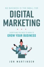 No Business Is Too Small for Digital Marketing