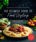 Ultimate Guide to Food Styling