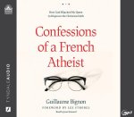 Confessions of a French Atheist: How God Hijacked My Quest to Disprove the Christian Faith