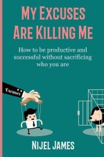 My Excuses Are Killing Me