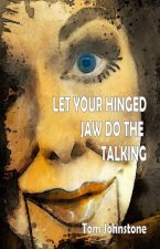 Let Your Hinged Jaw Do the Talking