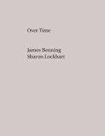 James Benning, Sharon Lockhart: Over Time