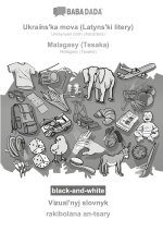 BABADADA black-and-white, Ukra?ns?ka mova (Latyns?ki litery) - Malagasy (Tesaka), V?zual?nyj slovnyk - rakibolana an-tsary