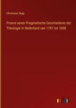 Proeve eener Pragmatische Geschiedenis der Theologie in Nederland van 1787 tot 1858