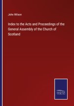 Index to the Acts and Proceedings of the General Assembly of the Church of Scotland