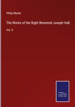 Works of the Right Reverend Joseph Hall