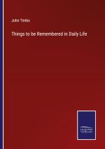 Things to be Remembered in Daily Life