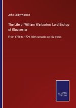 Life of William Warburton, Lord Bishop of Gloucester