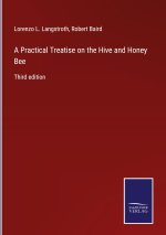 Practical Treatise on the Hive and Honey Bee