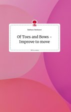 Of Toes and Bows - Improve to move. Life is a Story - story.one