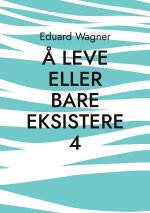 A leve eller bare eksistere 4