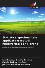 Statistica sperimentale applicata e metodi multivariati per il grano