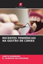 RECENTES TEND?NCIAS NA GEST?O DE CÁRIES