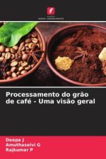 Processamento do gr?o de café - Uma vis?o geral