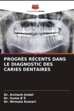 PROGR?S RÉCENTS DANS LE DIAGNOSTIC DES CARIES DENTAIRES