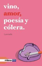 Vino, amor, poesia y colera