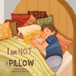 I Am Not A Pillow!