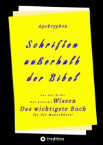 Apokryphen  - Schriften außerhalb  der Bibel