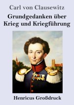 Grundgedanken uber Krieg und Kriegfuhrung (Grossdruck)