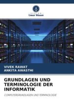 GRUNDLAGEN UND TERMINOLOGIE DER INFORMATIK