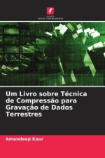 Um Livro sobre Técnica de Compress?o para Gravaç?o de Dados Terrestres
