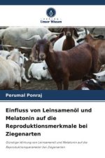 Einfluss von Leinsamenöl und Melatonin auf die Reproduktionsmerkmale bei Ziegenarten