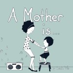 Mother Is...