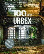 100 lieux URBEX à couper le souffle