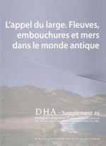 DIALOGUES D'HISTOIRE ANCIENNE SUPPLEMENT 25. L'APPEL DU LARGE. FLEUVE S, EMBOUCHURES ET MERS DANS LE