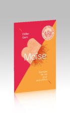 Moïse, exemple de vie pour aujourd’hui