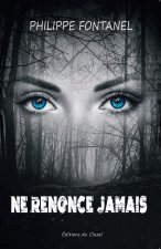 NE RENONCE JAMAIS